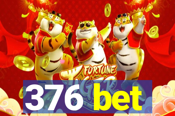 376 bet